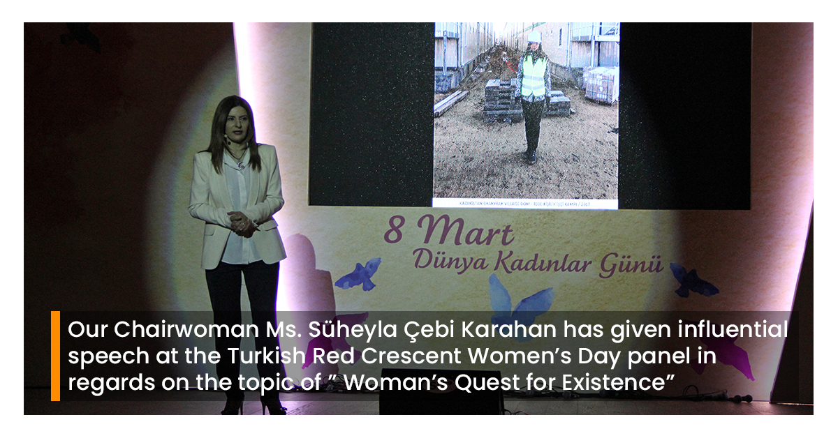 Our Chairwoman Ms. Süheyla Çebi Karahan has given influential speech at the Turkish Red Crescent Women’s Day panel in regards on the topic of ” Woman’s Quest for Existence”