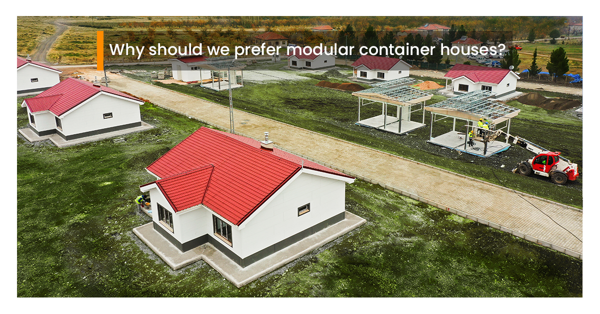 Why should we prefer modular container houses