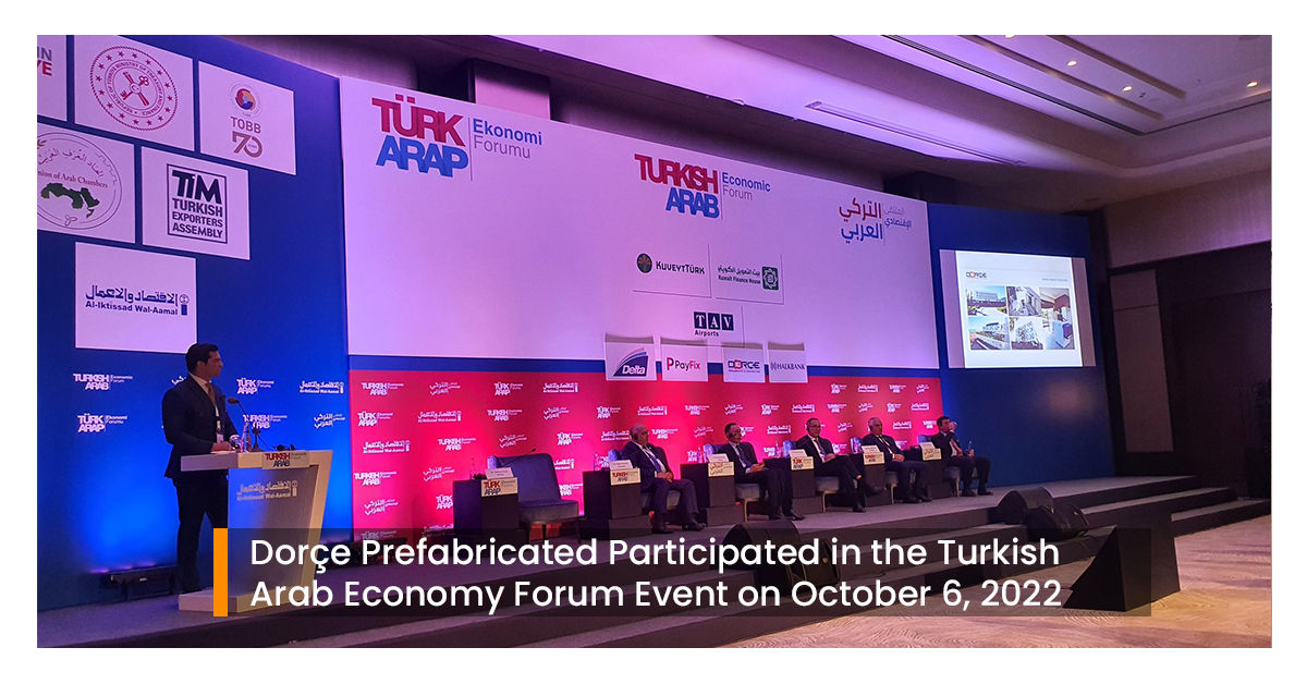 Dorçe Prefabricated Participated in the Turkish Arab Economy Forum Event on October 6, 2022